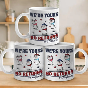 I'm Yours, No Returns Or Refunds Allowed - Family Personalized Custom 3D Inflated Effect Printed Mug - Father's Day, Gift For Dad, Grandpa