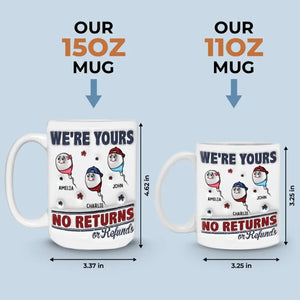 I'm Yours, No Returns Or Refunds Allowed - Family Personalized Custom 3D Inflated Effect Printed Mug - Father's Day, Gift For Dad, Grandpa