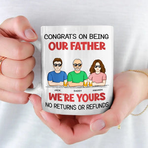 We're Yours No Returns Or Refunds - Family Personalized Custom Mug - Father's Day, Gift For Dad, Grandpa