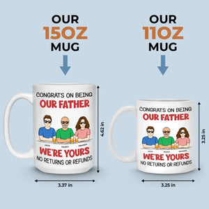 We're Yours No Returns Or Refunds - Family Personalized Custom Mug - Father's Day, Gift For Dad, Grandpa