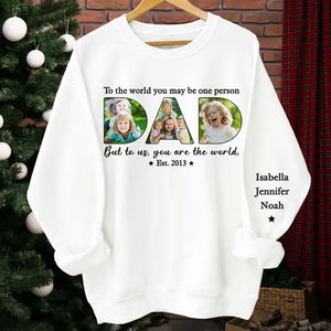 Dad, You Are The World To Us - Family Personalized Custom Unisex Sweatshirt With Design On Sleeve - Father's Day, Gift For Dad, Grandpa