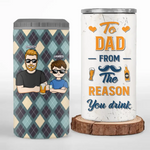 To Dad From The Reason You Drink - Family Personalized Custom 4 In 1 Can Cooler Tumbler - Father's Day, Gift For Family