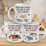 I'm Not Spoiled My Dad Is Just Well Trained - Dog Personalized Custom 3D Inflated Effect Printed Mug -  Father's Day, Gift For Dad, Dog Lovers