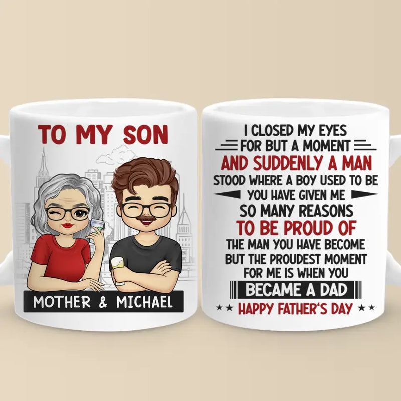 The Proudest Moment For Me Is When You Became A Dad - Family Personalized Custom Mug - Father's Day, Gift for Son