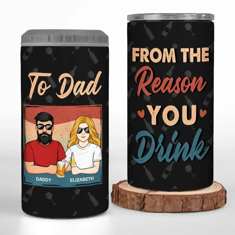 Custom Photo To Dad From The Reason You Drink - Personalized 4 In 1 Can Cooler Tumbler Designed By Crass Method
