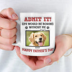 Custom Photo Life Would Be Boring Without Us, We Woof You - Dog & Cat Personalized Custom 3D Inflated Effect Printed Mug - Father's Day, Gift For Dad, Dog Lovers