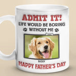 Custom Photo Life Would Be Boring Without Us, We Woof You - Dog & Cat Personalized Custom 3D Inflated Effect Printed Mug - Father's Day, Gift For Dad, Dog Lovers