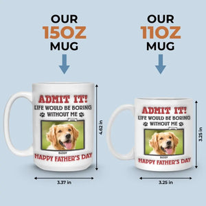 Custom Photo Life Would Be Boring Without Us, We Woof You - Dog & Cat Personalized Custom 3D Inflated Effect Printed Mug - Father's Day, Gift For Pet Owners, Pet Lovers