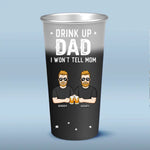 Drink Up Dad I Won't Tell Mom - Family Personalized Custom Aluminum Changing Color Cup - Father's Day, Gift For Dad, Mom, Couple