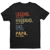 Legend, Husband, Dad And Papa Since - Family Personalized Custom Unisex T-shirt, Hoodie, Sweatshirt - New Arrival, Father's Day, Birthday Gift For Dad, Grandpa AMZ