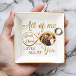 Custom Photo All Of Me Loves All Of You - Couple Personalized Custom Jewelry Dish - Gift For Husband, Wife, Couple