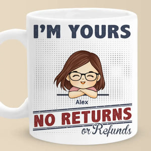 We're Your, No Returns Or Refunds - Family Personalized Custom Mug - Gift For Family Members