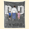 To Us You Are The World - Family Personalized Custom Blanket - Father's Day, Gift For Dad