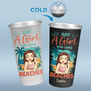 Just A Girl Who Loves Beaches - Bestie Personalized Custom Aluminum Changing Color Cup - Summer Vacation Gift For Best Friends, BFF, Sisters