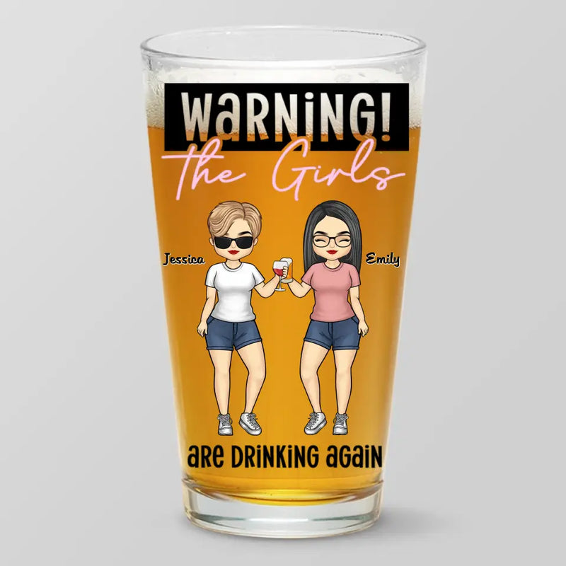 The Girls Are Drinking Again - Bestie Personalized Custom Beer Glass - Gift For Best Friends, BFF, Sisters, Coworkers
