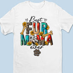 Fur Mama Life Is The Best Life - Dog & Cat Personalized Custom Unisex T-shirt, Hoodie, Sweatshirt - Gift For Mom, Dog Lovers, Cat Lovers