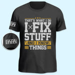 Funny I Fix Stuff And I Know Things Gifts for Mechanics - Apparel Sleeve Printed
