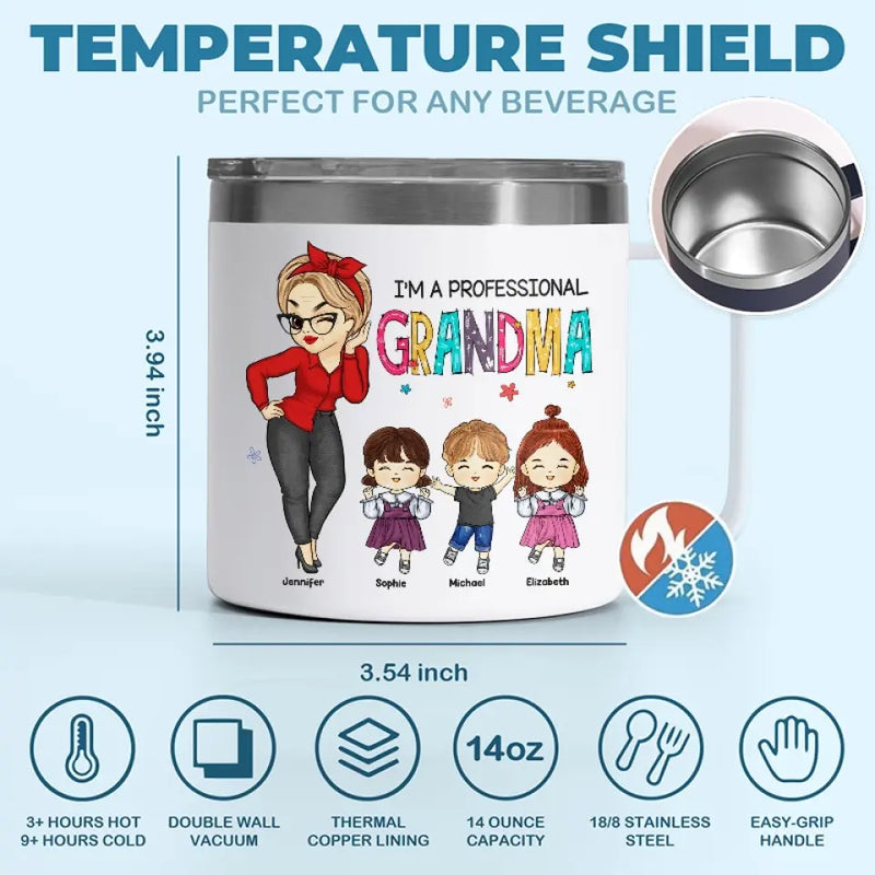 I'm Not Retired, I'm A Professional Grandma - Family Personalized Custom 14oz Stainless Steel Tumbler With Handle - Gift For Mom, Grandma