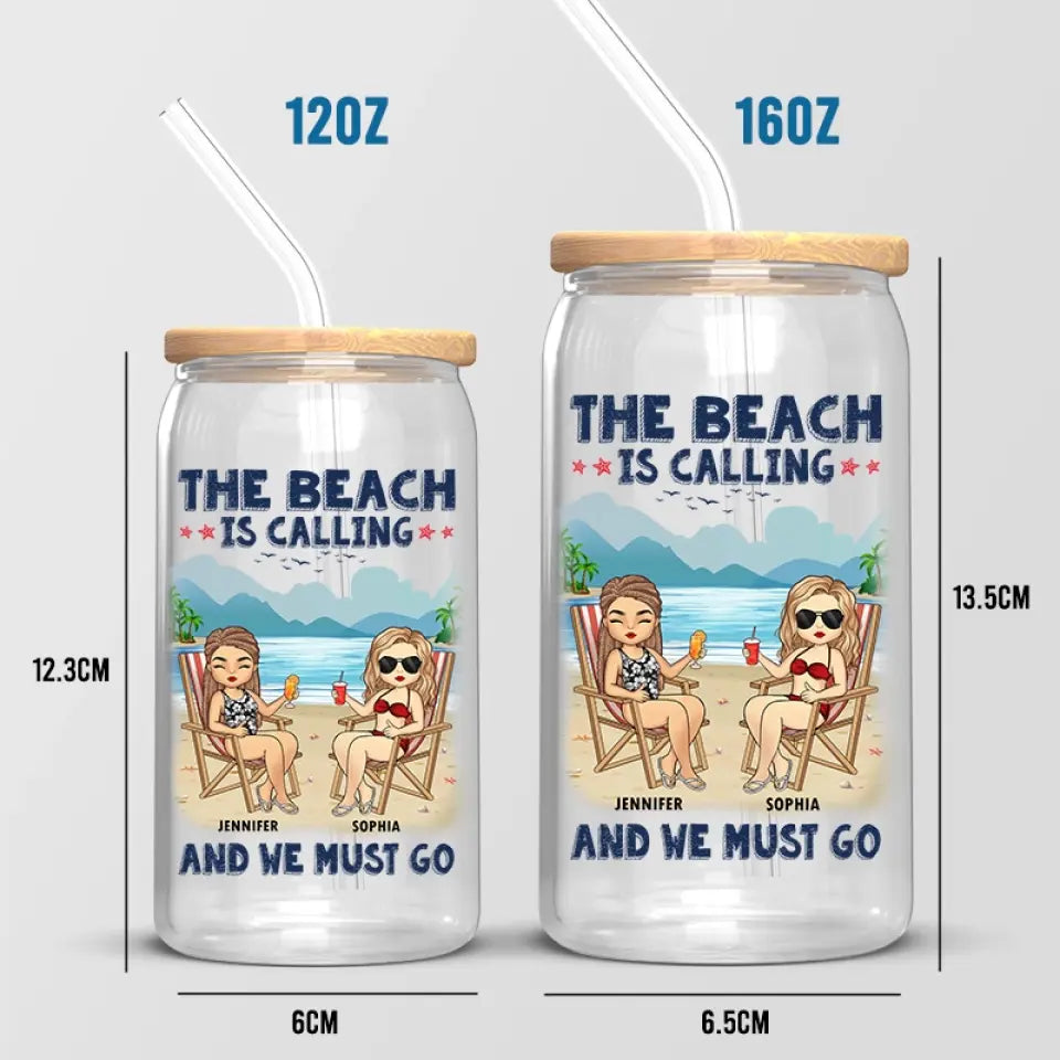 The Beach Is Calling & We Must Go - Bestie Personalized Custom Glass C
