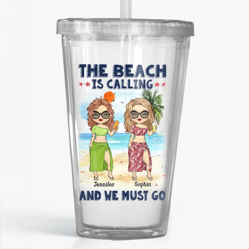 The Beach Is Calling And We Must Go - Bestie Personalized Custom Clear Acrylic Tumbler - Summer Vacation Gift For Best Friends, BFF, Sisters
