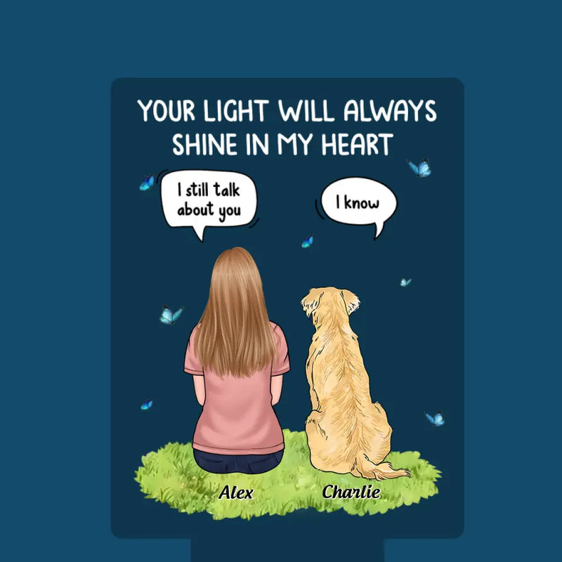 Your Light Will Always Shine In My Heart - Memorial Personalized Custom Garden Solar Light - Sympathy Gift For Pet Owners, Pet Lovers