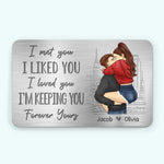 I Met You, I Liked You, I Loved You - Couple Personalized Custom Aluminum Wallet Card - Gift For Wife, Husband, Couple