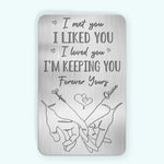 I Loved You, Forever Yours - Couple Personalized Custom Aluminum Wallet Card - Gift For Husband Wife, Anniversary