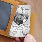 Custom Photo All Of Me Loves All Of You - Couple Personalized Custom Aluminum Wallet Card - Gift For Husband, Wife, Couple