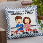 Annoying Each Other And Still Going Strong - Family Personalized Custom Pillow - Gift For Brothers, Sisters