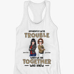 When We Are Together Who Knew - Bestie Personalized Custom Racer Back Tank Top - Gift For BFF, Sisters