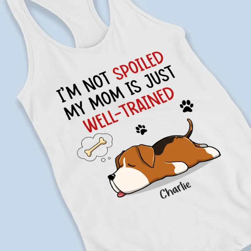 My Mom Just Well-Trained - Dog Personalized Custom Racer Back Tank Top - Gift For Pet Owners, Pet Lovers