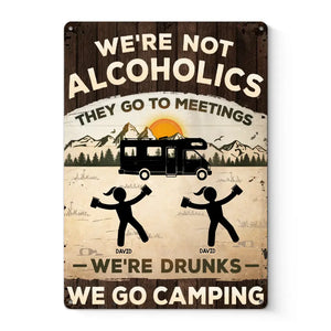 Alcoholics Go To Meetings - Camping Personalized Custom Home Decor Metal Sign - House Warming Gift For Best Friends, BFF, Camping Lovers