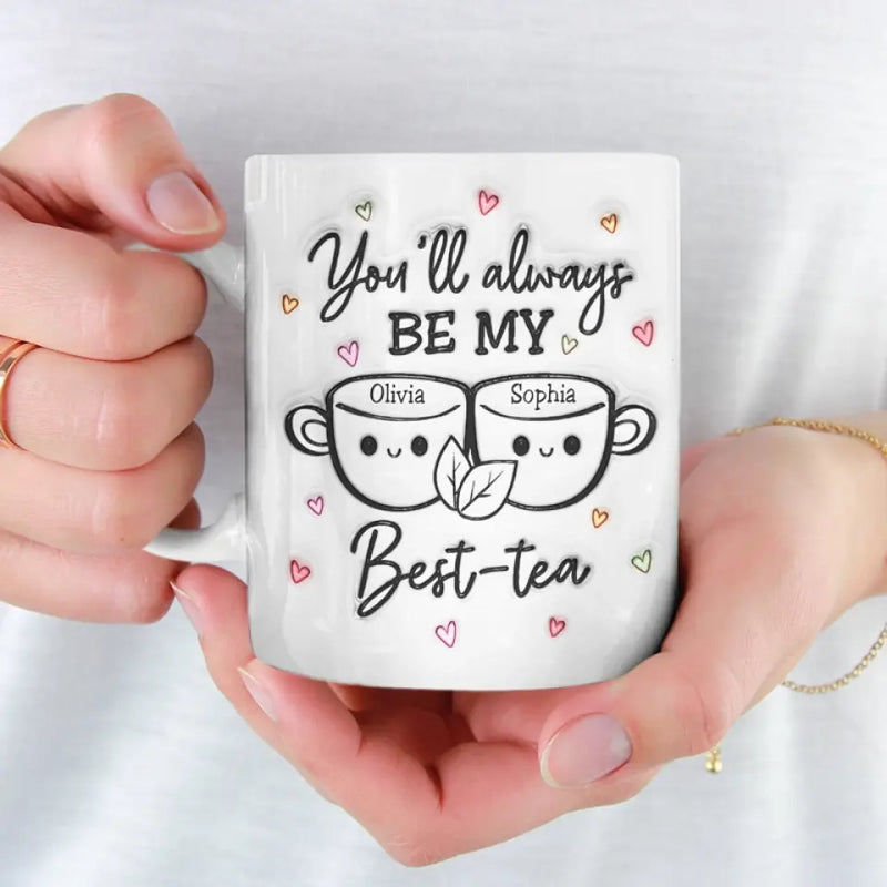 My Best Tea - Bestie Personalized Custom 3D Inflated Effect Printed Mug - Gift For Best Friends, BFF, Sisters