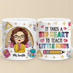 It Takes A Big Heart To Teach Little Minds - Teacher Personalized Custom 3D Inflated Effect Printed Mug - Gift For Teacher