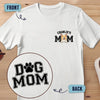Dog Mom - Dog Personalized Custom Back And Front Printed Unisex T-shirt - Gift For Pet Owners, Pet Lovers
