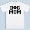 Dog Mom - Dog Personalized Custom Back And Front Printed Unisex T-shirt - Gift For Pet Owners, Pet Lovers