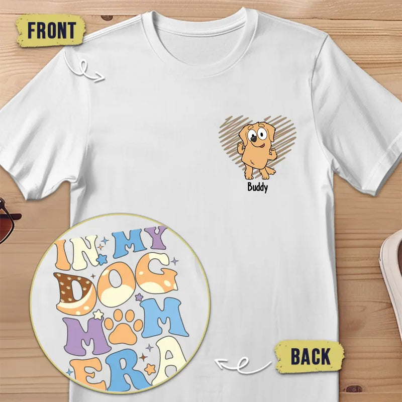 In My Dog Mom Era - Dog Personalized Custom Back And Front Printed Unisex T-shirt - Gift For Pet Owners, Pet Lovers