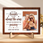 Custom Photo It's The Friends We Meet Along The Way - Bestie Personalized Custom 2-Layered Wooden Plaque With Stand - Gift For Best Friends, BFF