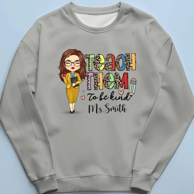 Teach Them To Be Kind - Teacher Personalized Custom Unisex T-shirt, Hoodie, Sweatshirt - Gift For Teacher