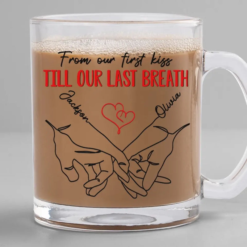 From Our First Kiss Till Our Last Breath - Couple Personalized Custom Glass Mug -  Gift For Husband Wife, Anniversary
