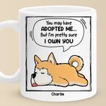 I'm Pretty Sure I Own You - Dog & Cat Personalized Custom Mug - Gift For Pet Owners, Pet Lovers