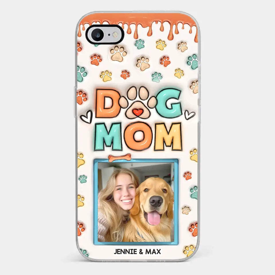 Custom Photo Best Dog Mom Ever - Dog & Cat Personalized Custom 3D Inflated Effect Printed Clear Phone Case - Gift For Pet Owners, Pet Lovers