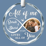 Custom Photo All Of Me Loves All Of You - Couple Personalized Custom Circle Glass Ornament - Gift For Couple, Husband, Wife