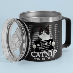 Custom Photo Catnip Made Me Do It - Dog & Cat Personalized Custom 14oz Stainless Steel Tumbler With Handle - Gift For Pet Owners, Pet Lovers