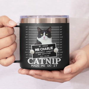 Custom Photo Catnip Made Me Do It - Dog & Cat Personalized Custom 14oz Stainless Steel Tumbler With Handle - Gift For Pet Owners, Pet Lovers