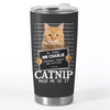 Custom Photo Catnip Made Me Do It - Cat Personalized Custom Tumbler - Gift For Pet Owners, Pet Lovers