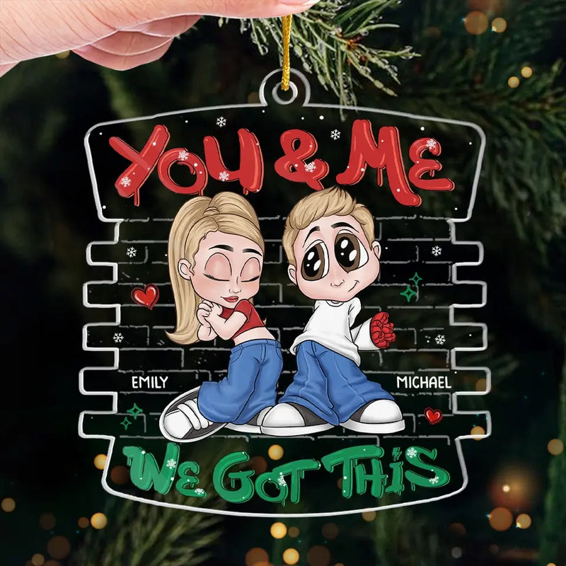 You And Me, We Got This - Couple Personalized Custom Ornament - Acrylic Custom Shaped - Christmas Gift For Husband Wife, Anniversary
