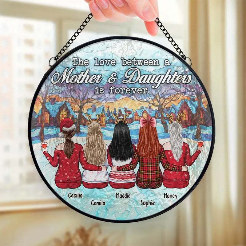 The Love Bewteen A Mother And Daughters Is Forever - Family Personalized Custom Stained Glass Window Hanging Suncatcher - Christmas Gift For Mom, Daughter