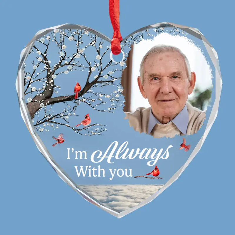Custom Photo I'm Always With You - Memorial Personalized Custom Heart Glass Ornament - Sympathy Gift, Christmas Gift For Family Members
