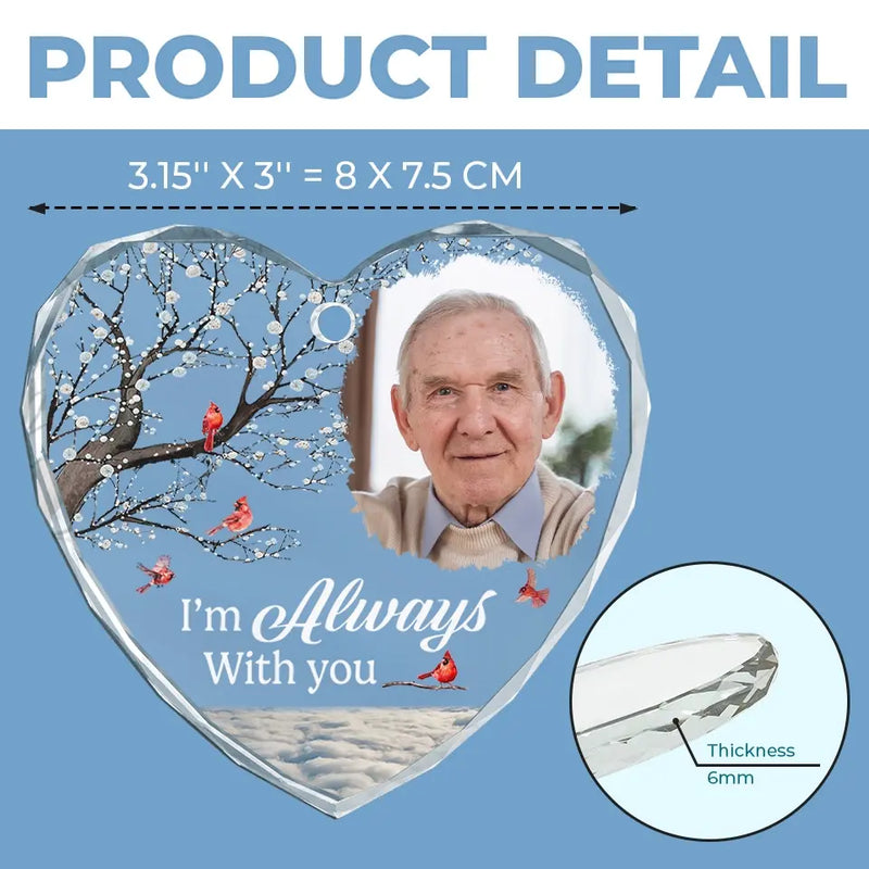 Custom Photo I'm Always With You - Memorial Personalized Custom Heart Glass Ornament - Sympathy Gift, Christmas Gift For Family Members